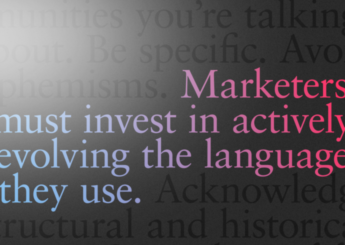 Pink and blue text on a black background that reads, “Marketers must invest in actively evolving the language they use.”