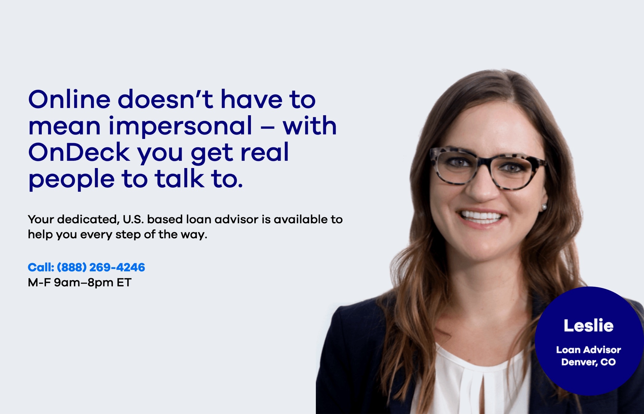 A photo of an OnDeck loan advisor, with the text: Online doesn’t have to be impersonal. With OnDeck, you get real people to talk to.